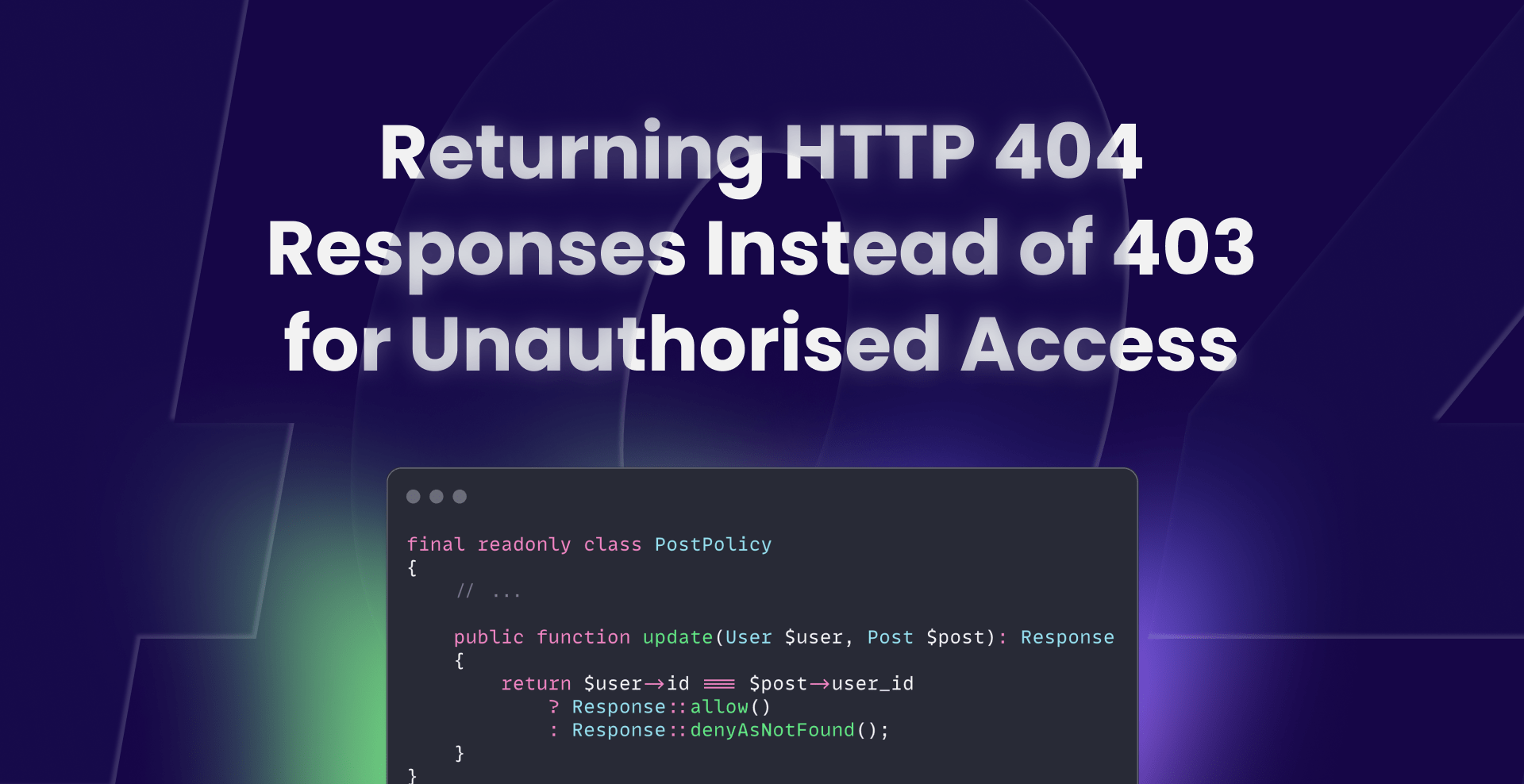 Read about how to use HTTP 404 responses instead of HTTP 403 when a user is unauthorised to access a resource. We'll also discuss some things to consider when using this approach.