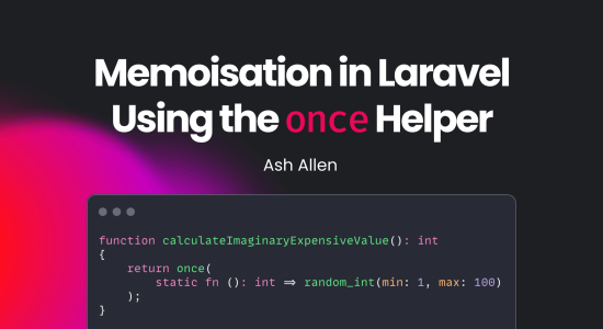 Memoisation in Laravel Using the "once" Helper