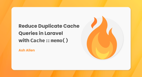Reduce Duplicate Cache Queries in Laravel with "Cache::memo()"